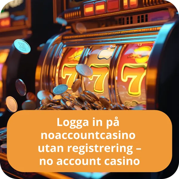 Logga in på noaccountcasino utan registrering – no account casino